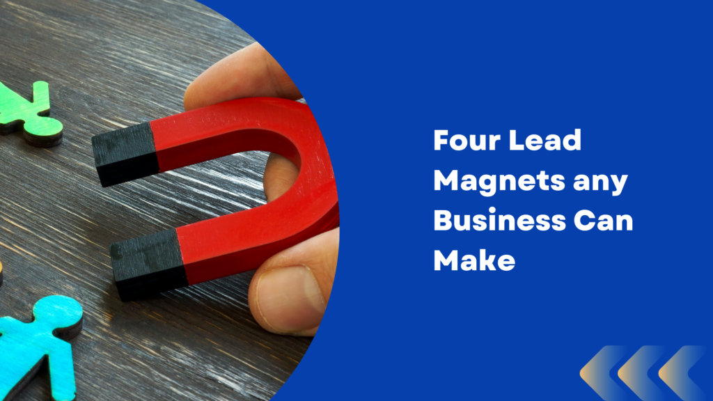 Four Lead Magnets any business can make with a magnet attracting people