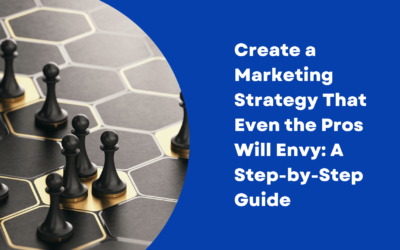Create a Marketing Strategy That Even the Pros Will Envy: A Step-by-Step Guide