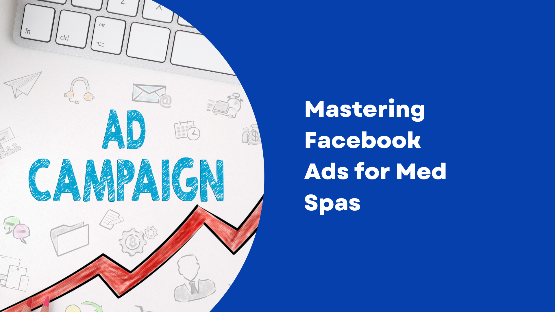 Mastering Facebook Ads for Med Spas